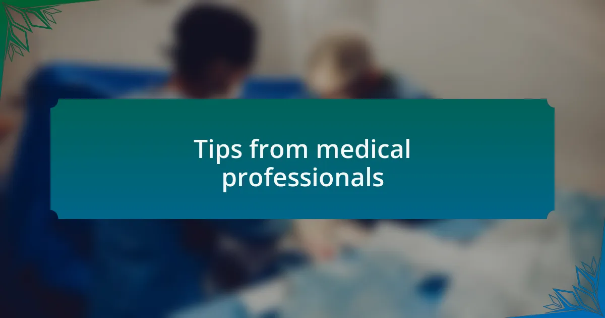 Tips from medical professionals