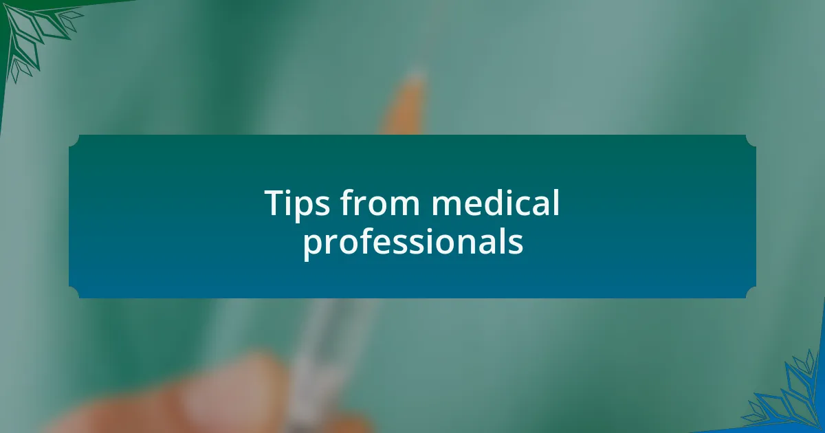 Tips from medical professionals