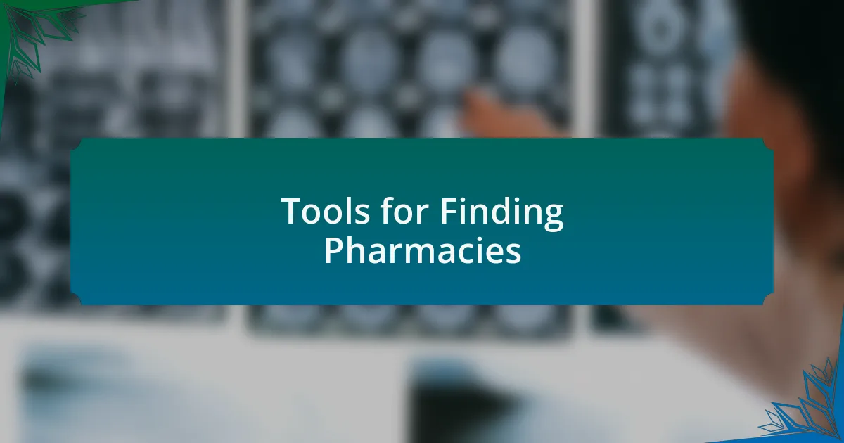 Tools for Finding Pharmacies