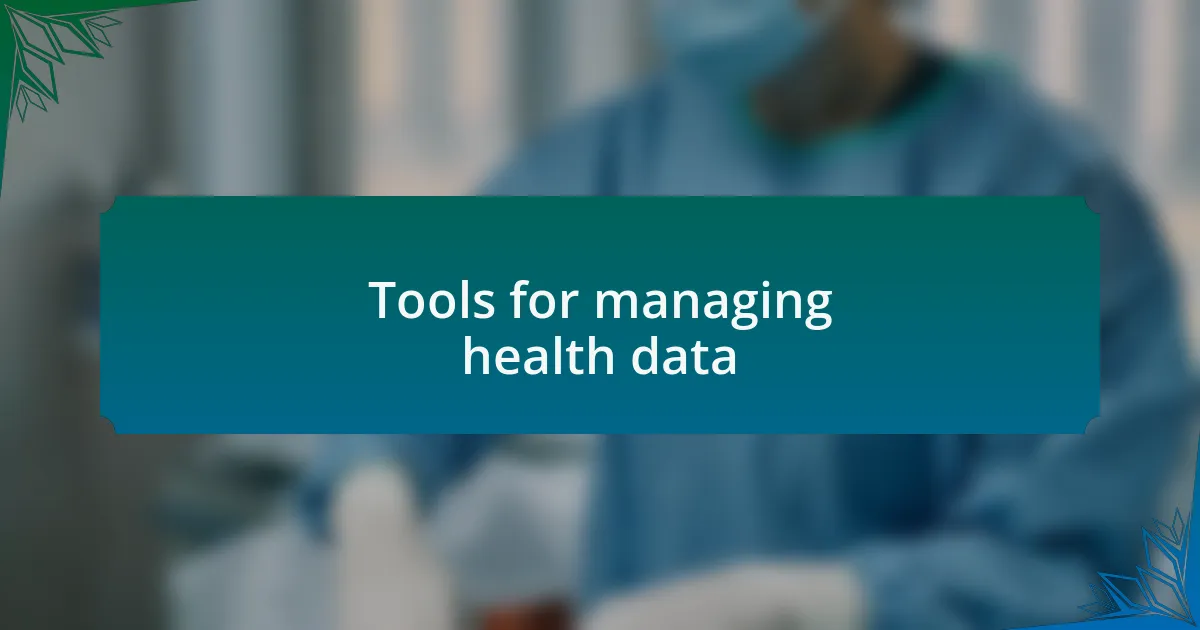 Tools for managing health data