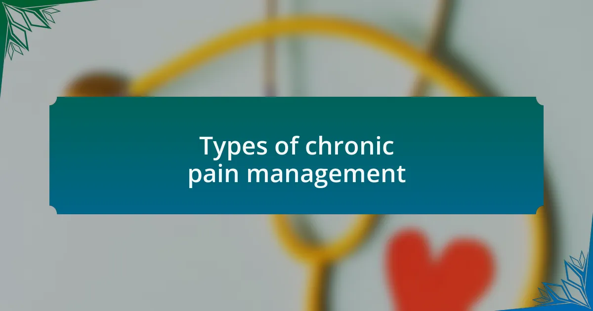 Types of chronic pain management