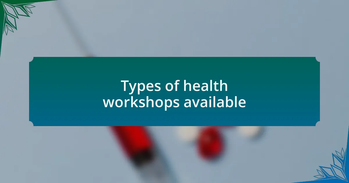 Types of health workshops available