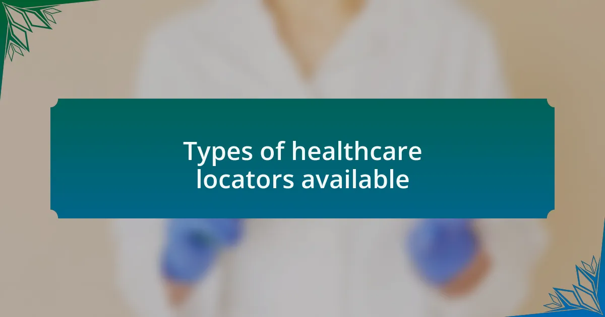 Types of healthcare locators available