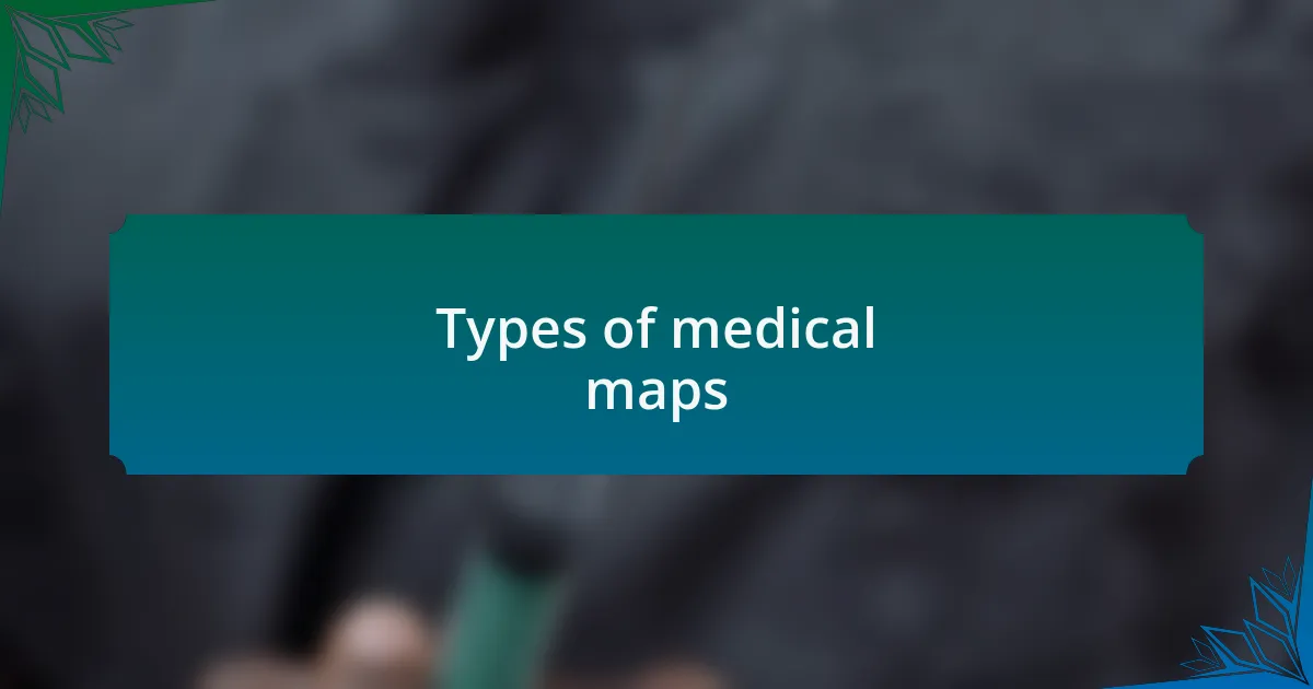 Types of medical maps