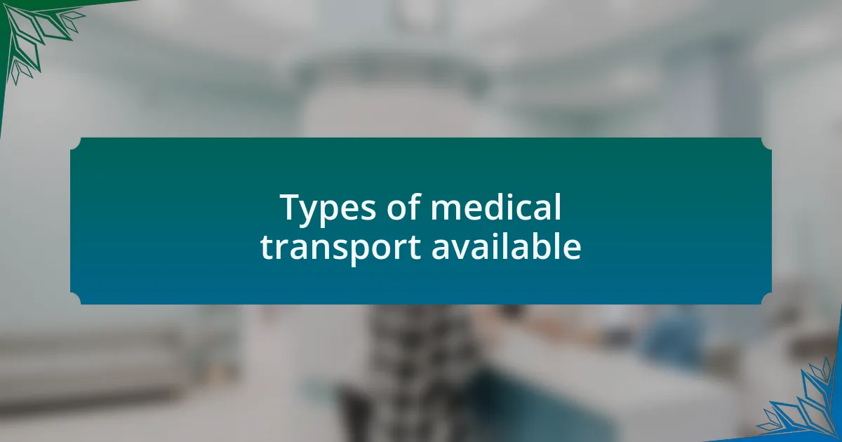 Types of medical transport available