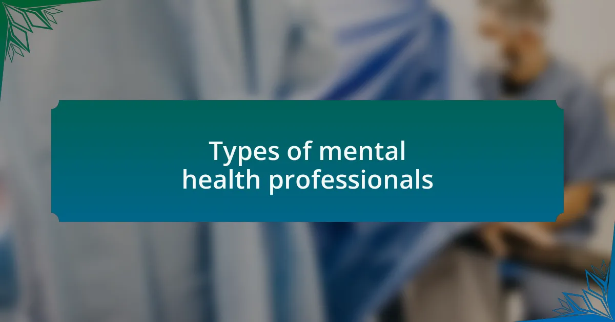 Types of mental health professionals