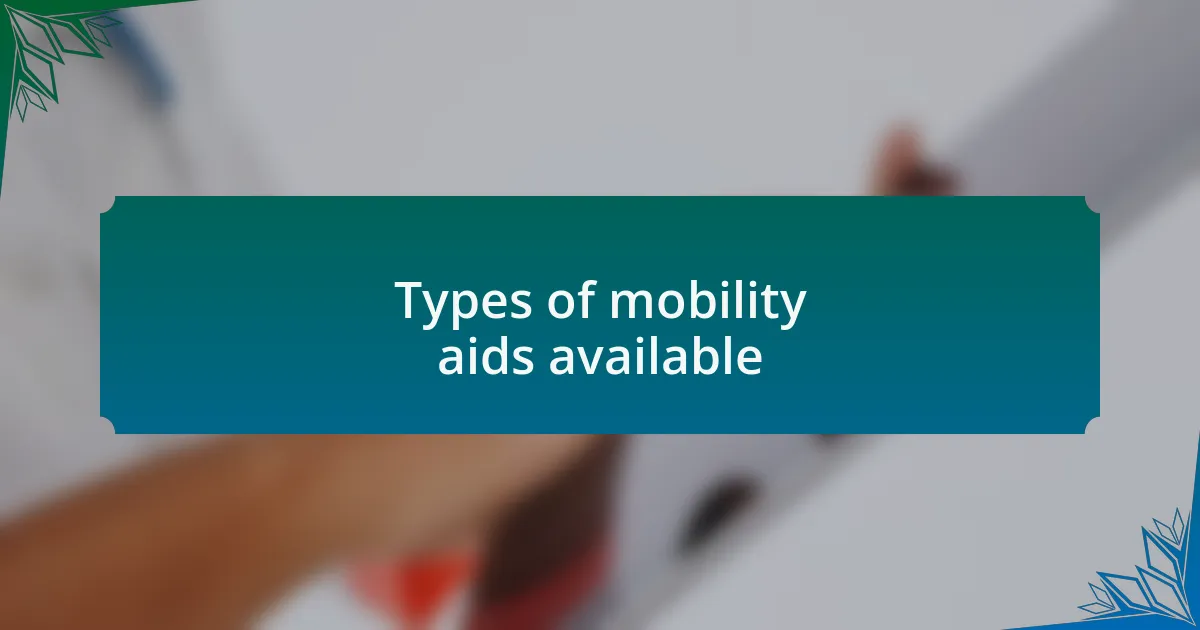 Types of mobility aids available