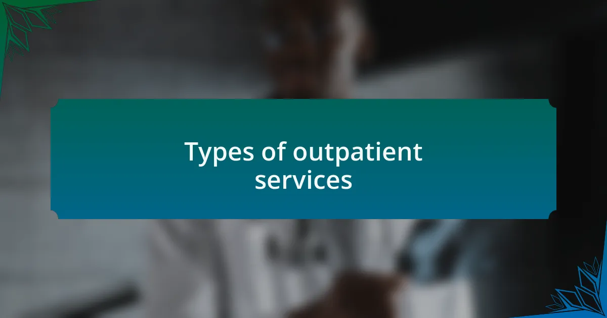 Types of outpatient services