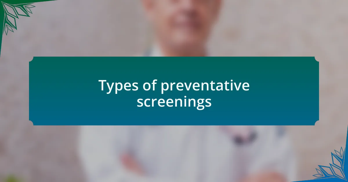 Types of preventative screenings