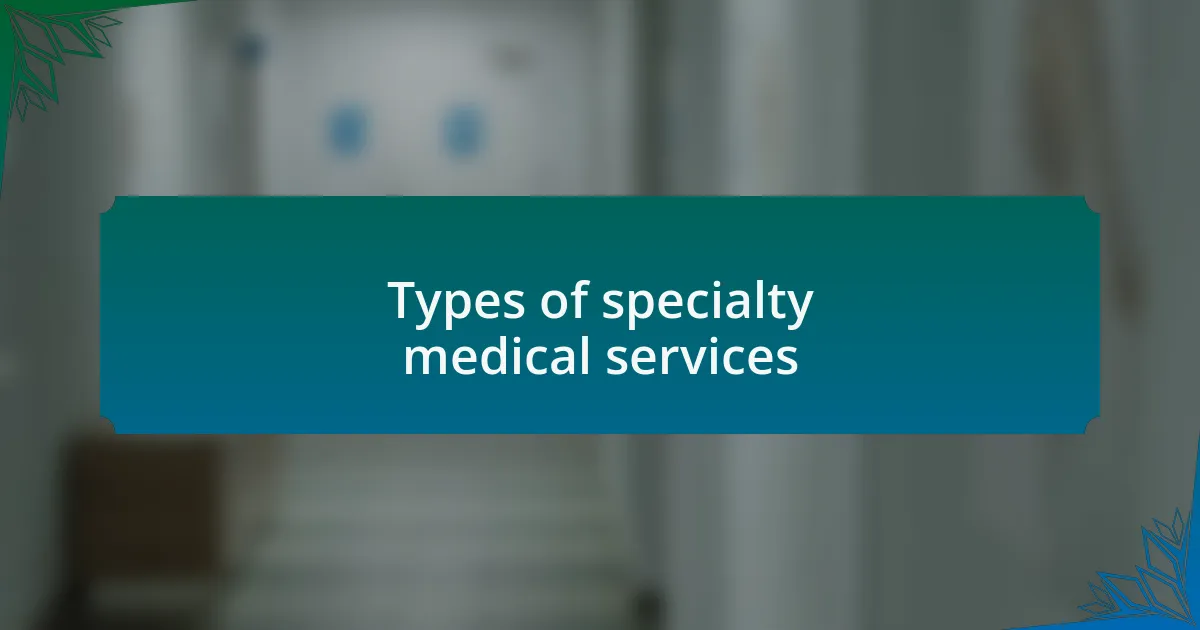 Types of specialty medical services