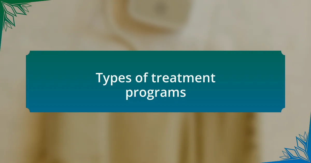 Types of treatment programs