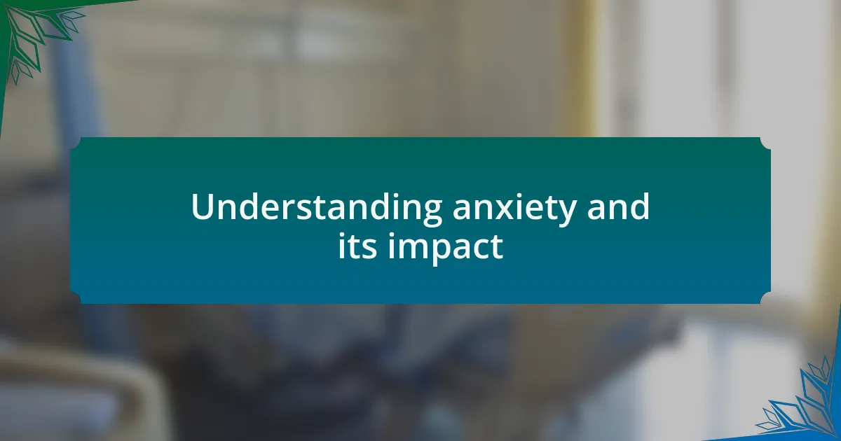 Understanding anxiety and its impact