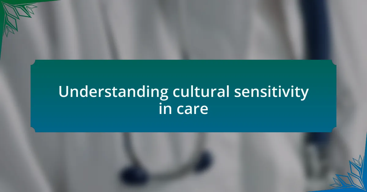 Understanding cultural sensitivity in care