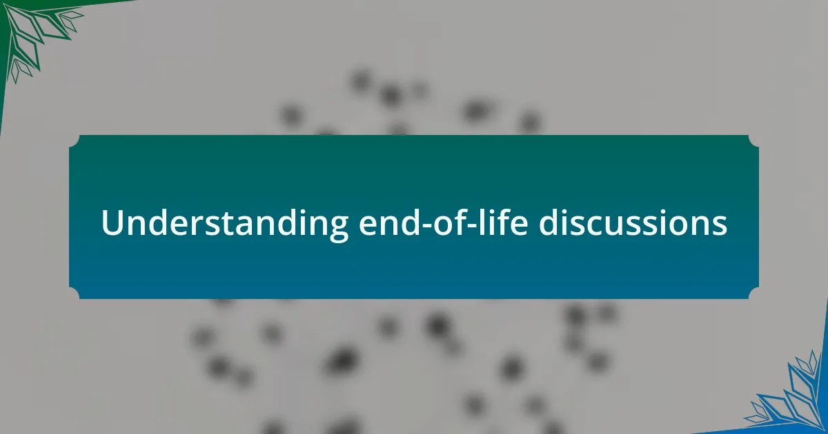 Understanding end-of-life discussions
