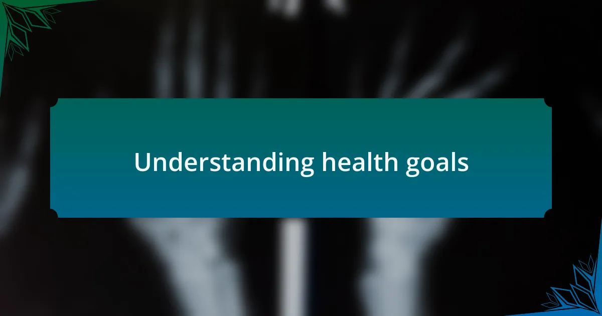Understanding health goals