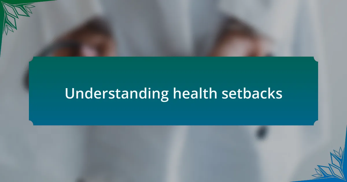 Understanding health setbacks