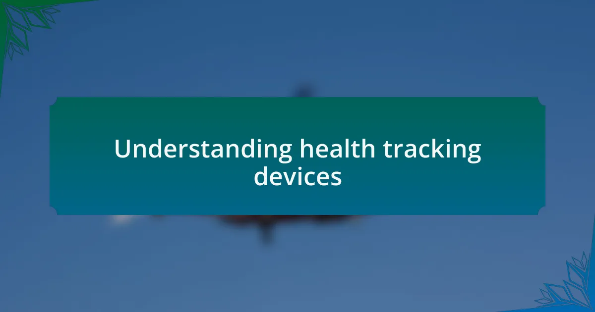 Understanding health tracking devices