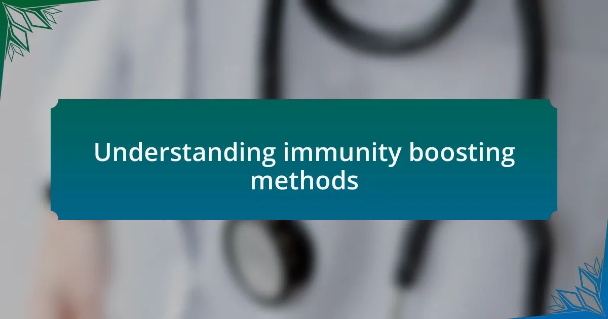 Understanding immunity boosting methods