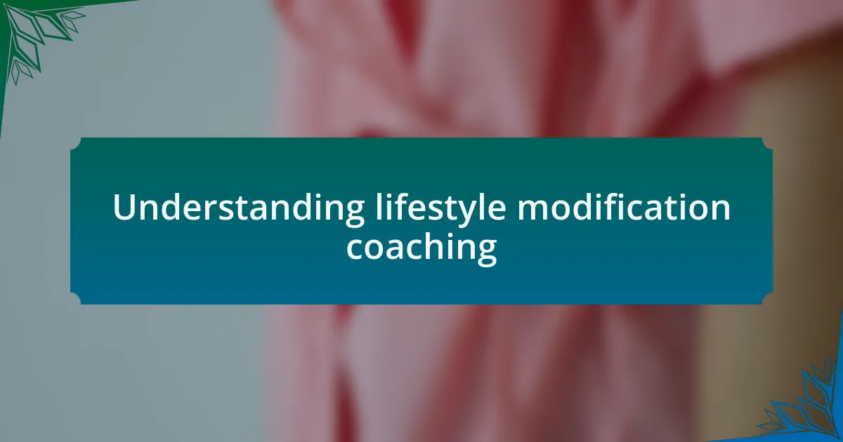 Understanding lifestyle modification coaching