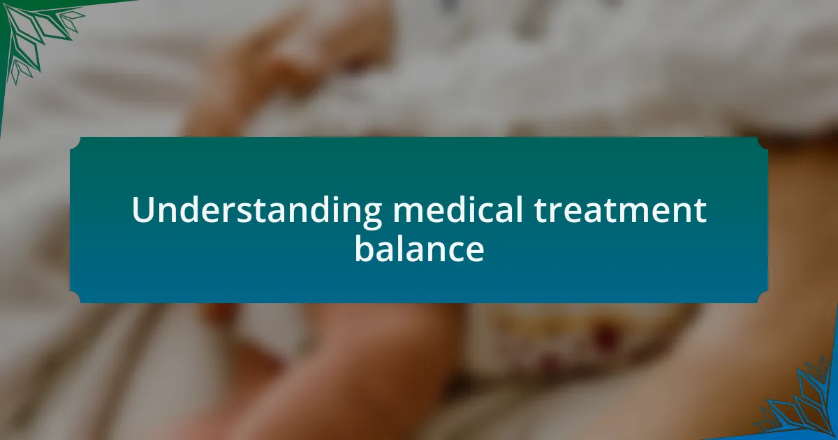 Understanding medical treatment balance