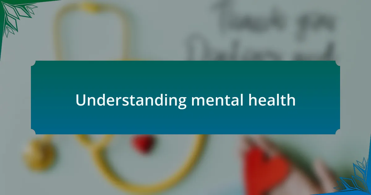 Understanding mental health