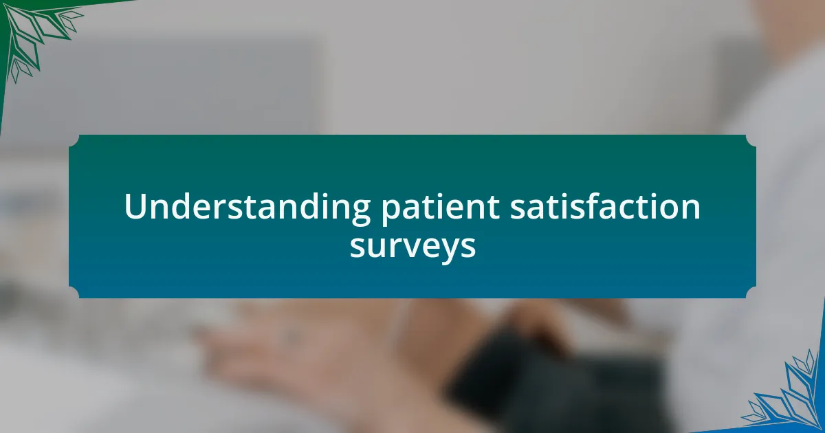 Understanding patient satisfaction surveys