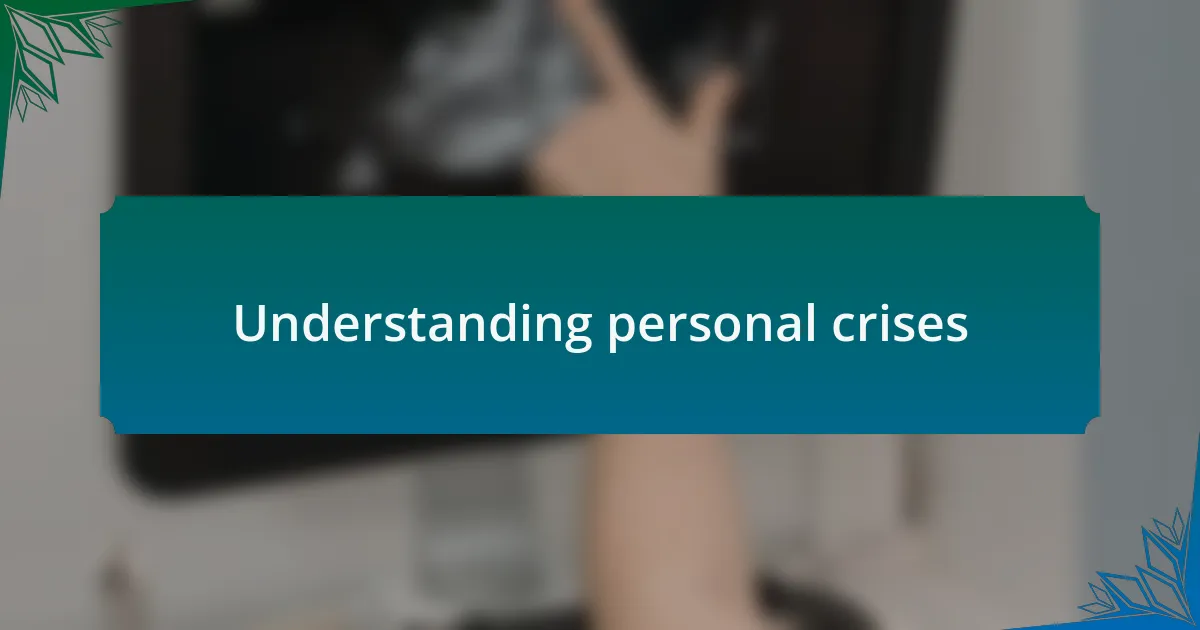 Understanding personal crises
