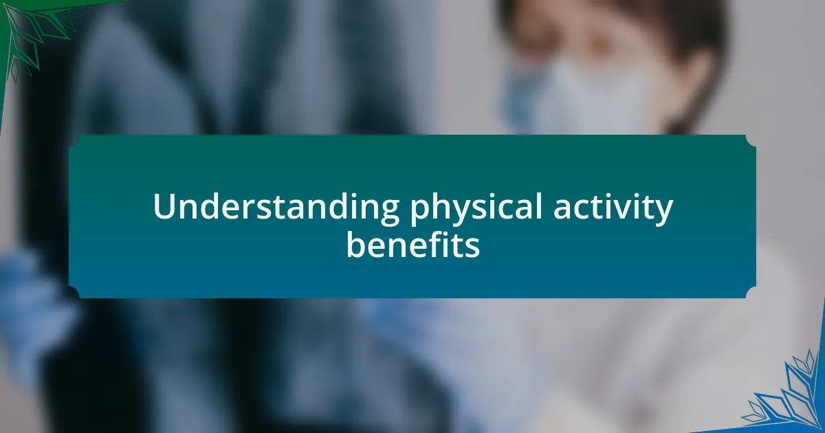 Understanding physical activity benefits