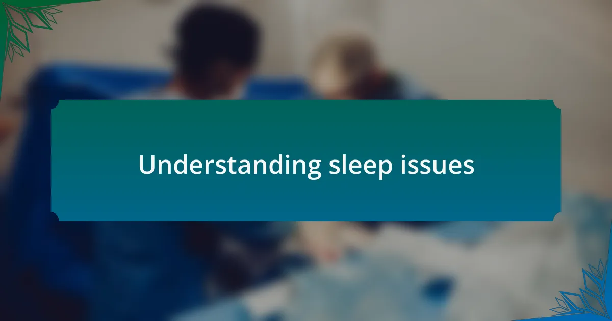 Understanding sleep issues