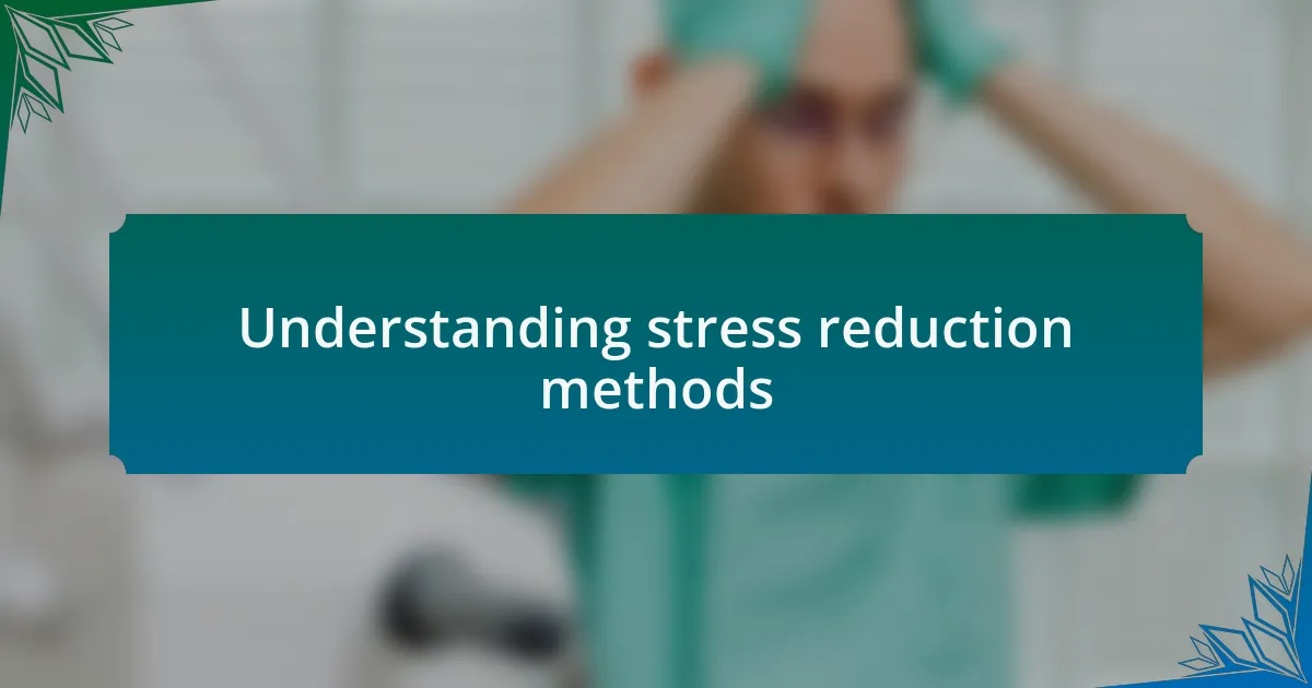 Understanding stress reduction methods