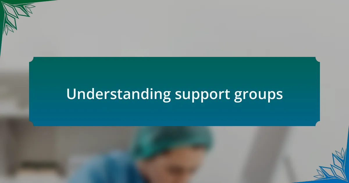 Understanding support groups