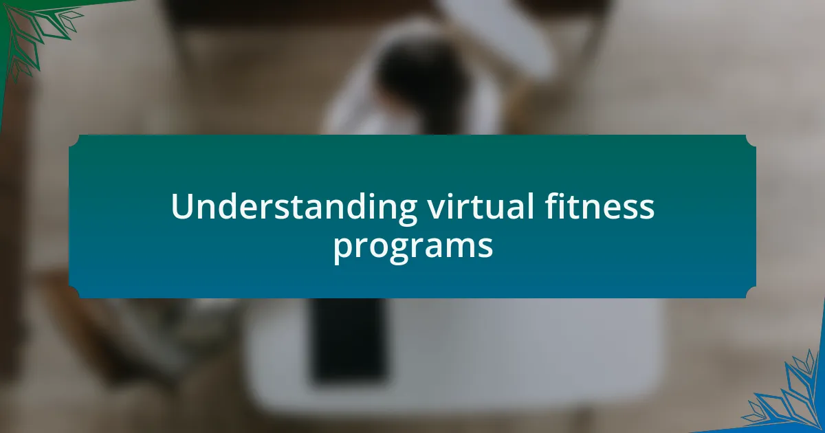 Understanding virtual fitness programs