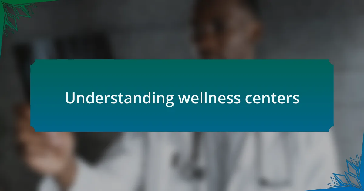 Understanding wellness centers