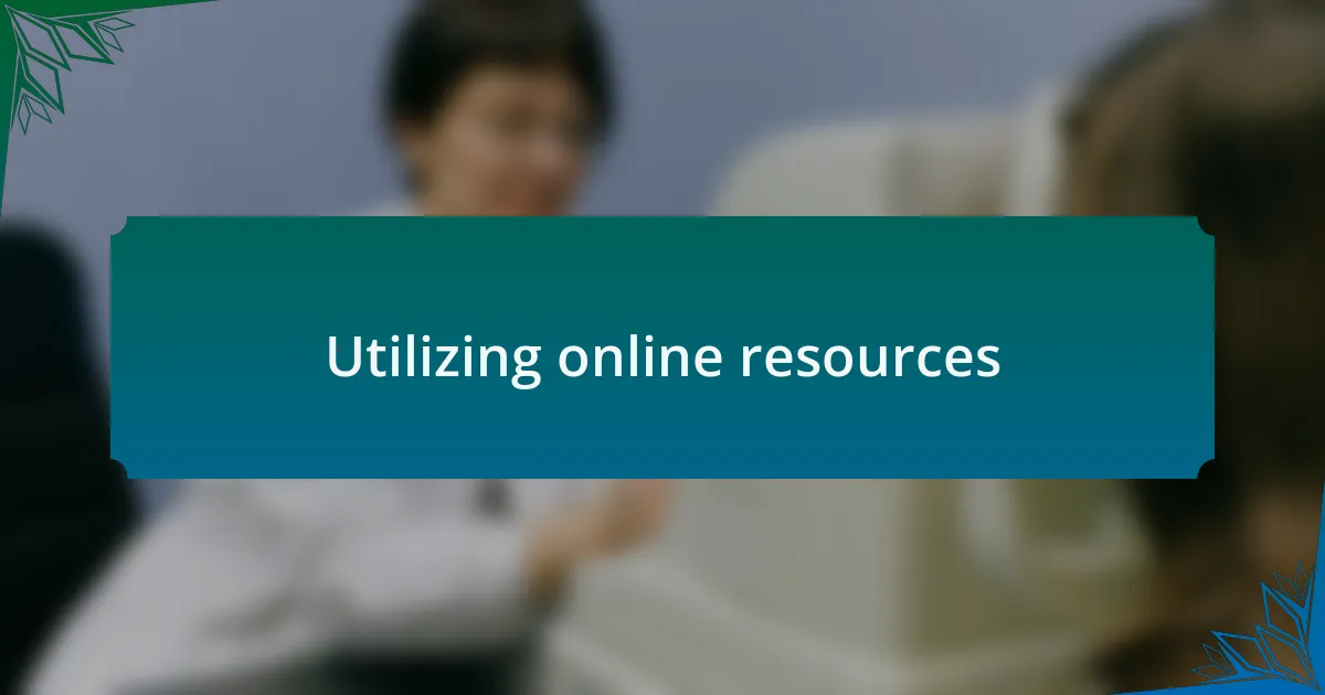 Utilizing online resources